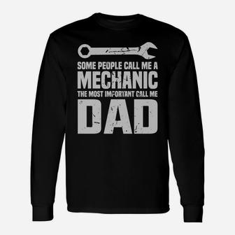 Some People Call Me A Mechanic The Most Important Call Me Dad Long Sleeve T-Shirt - Seseable