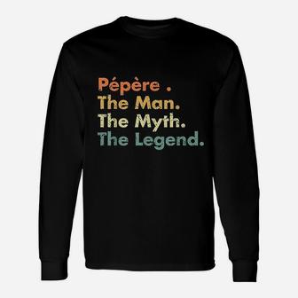 Pepere Man Myth Legend Father Dad Uncle Idea Long Sleeve T-Shirt - Seseable