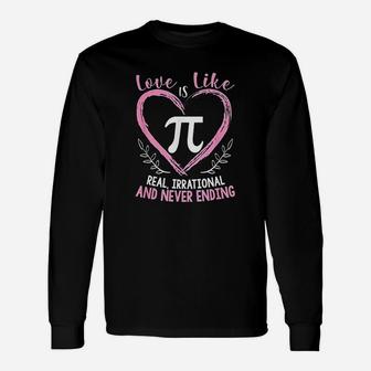 Pi Day Love Is Like Pi Mathematics Teacher Nerd Long Sleeve T-Shirt - Seseable