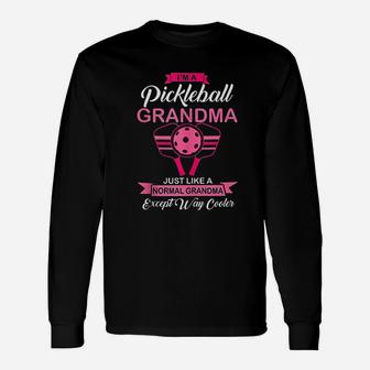 Im A Pickleball Grandma Like A Normal Grandma But Way Cooler Long Sleeve T-Shirt - Seseable