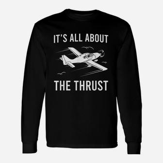 Pilot It Is All About The Thrust Airplane Pilot Long Sleeve T-Shirt - Seseable
