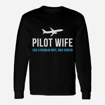 Pilot Wife Like A Regular Wife Only Cooler Long Sleeve T-Shirt - Seseable
