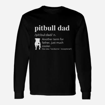 Pitbull Dad Definition For Father Or Dad Long Sleeve T-Shirt - Seseable