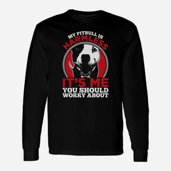 My Pitbull Is Harmless Grandpa Grandma Dad Mom Girl Boy Guy Lady Men Women Man Woman Dog Lover Long Sleeve T-Shirt - Seseable
