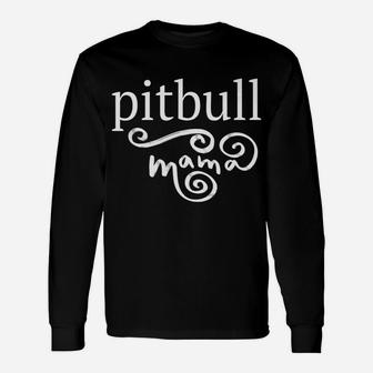 Pitbull Pittie Mom Mama Dog Long Sleeve T-Shirt - Seseable