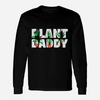 Plant Daddy Dad Gardener, dad birthday gifts Long Sleeve T-Shirt - Seseable