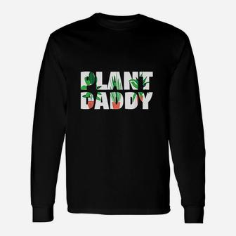 Plant Daddy Dad Gardener Fathers Day Long Sleeve T-Shirt - Seseable