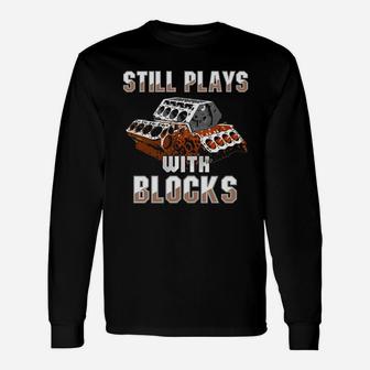 Still Plays With Blocks T-shirt Auto Drag Racing Car Long Sleeve T-Shirt - Seseable