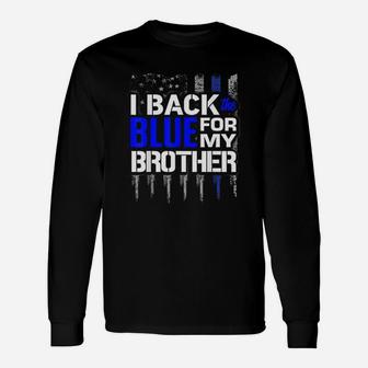 Police Thin Blue Line I Back The Blue For My Brother Long Sleeve T-Shirt - Seseable
