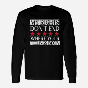 Political My Rights Dont End Where Your Feelings Begin Long Sleeve T-Shirt - Seseable