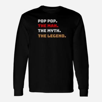 Pop Pop The Man Myth Legend Father Dad Daddy Long Sleeve T-Shirt - Seseable