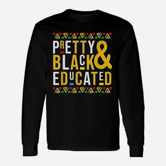 Pretty Black And Educated Black History Month Long Sleeve T-Shirt - Seseable