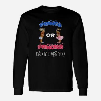 Prince Or Princess Baby Shower Daddy Loves You Long Sleeve T-Shirt - Seseable