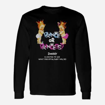 Prince Or Princess Daddy Gender Reveal Party Long Sleeve T-Shirt - Seseable