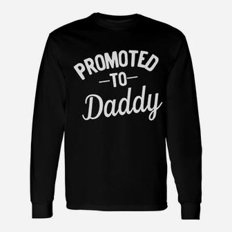 Promoted To For Daddy, best christmas gifts for dad Long Sleeve T-Shirt - Seseable