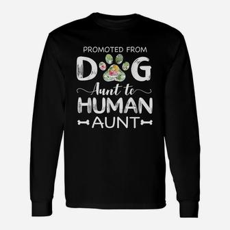 Promoted From Dog Aunt To Human Aunt Dog Lovers Long Sleeve T-Shirt - Seseable