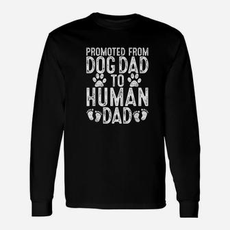 Promoted From Dog Dad To Human Dad Long Sleeve T-Shirt - Seseable