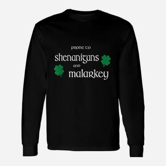 Prone To Shenanigans And Malarkey Irish Pride Patricks Day Long Sleeve T-Shirt - Seseable