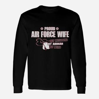 Proud Air Force Wife My Husband Airman Hero Long Sleeve T-Shirt - Seseable