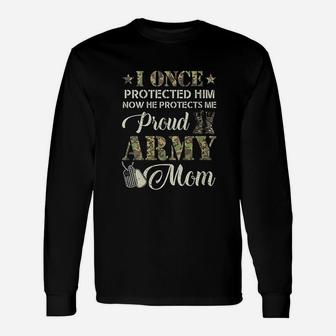 Proud Army Mom I Once Protected Him Long Sleeve T-Shirt - Seseable