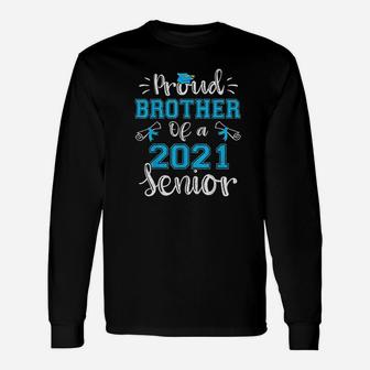 Proud Brother Of A Class Of 2021 Senior Graduation Long Sleeve T-Shirt - Seseable