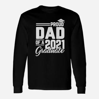 Proud Dad Of A 2021 Graduate Student Father Graduation Long Sleeve T-Shirt - Seseable