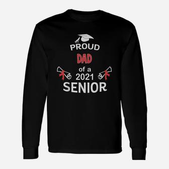 Proud Dad Of A 2021 Senior Graduation 2021 Awesome Proud Long Sleeve T-Shirt - Seseable