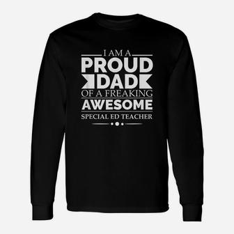 Proud Dad Of Awesome Special Ed Teacher Fathes Day Long Sleeve T-Shirt - Seseable