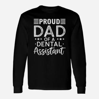 Proud Dad Of A Dental Assistant for fathers Day Long Sleeve T-Shirt - Seseable