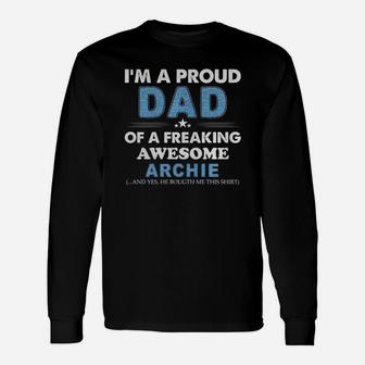 I Am A Proud Dad Of A Freaking Awesome Archie Long Sleeve T-Shirt - Seseable