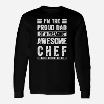 I Am The Proud Dad Of A Freaking Awesome Chef New Long Sleeve T-Shirt - Seseable