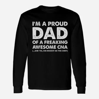 I Am A Proud Dad Of A Freaking Awesome Cna Long Sleeve T-Shirt - Seseable