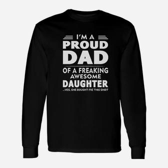 I Am A Proud Dad Of A Freaking Awesome Daughter Long Sleeve T-Shirt - Seseable