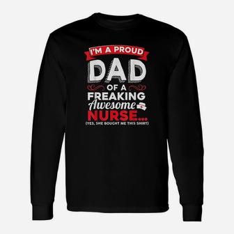 Im A Proud Dad Of A Freaking Awesome Nurse Daughter Long Sleeve T-Shirt - Seseable
