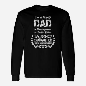 Proud Dad Of Freaking Awesome Tattooed Daughter T-shirt Long Sleeve T-Shirt - Seseable