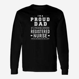 Im A Proud Dad Of A Freaking Registered Nurse Long Sleeve T-Shirt - Seseable