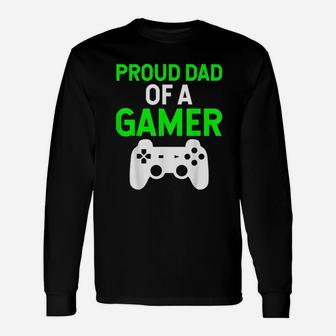 Proud Dad Of A Gamer Long Sleeve T-Shirt - Seseable
