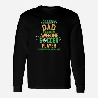 I Am A Proud Dad Of A Soccer Player Soccer Daddy Gif Long Sleeve T-Shirt - Seseable