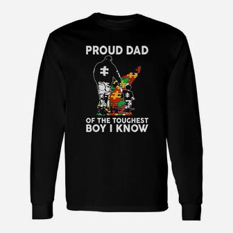 Proud Dad Of The Toughest Boy I Know Autism Awareness Long Sleeve T-Shirt - Seseable