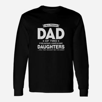 I Am A Proud Dad Of Two Freaking Awesome Daughters Long Sleeve T-Shirt - Seseable