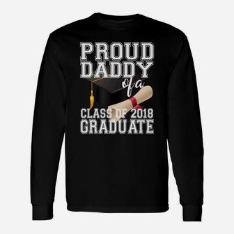 Proud Daddy Class Of 2018 Shirt Graduate Graduation Long Sleeve T-Shirt - Seseable