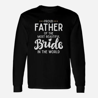 Proud Father Of The Beautiful Bride Bridal Wedding For Dad Long Sleeve T-Shirt - Seseable