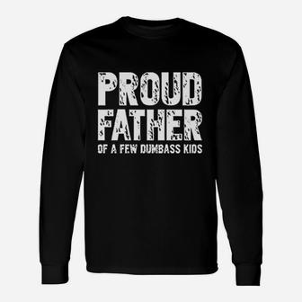 Proud Father Of A Few Kids, dad birthday gifts Long Sleeve T-Shirt - Seseable