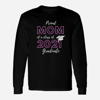 Proud Mom Of A Class Of 2021 Proud Long Sleeve T-Shirt - Seseable