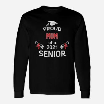 Proud Mum Of A 2021 Senior Graduation 2021 Awesome Proud Long Sleeve T-Shirt - Seseable