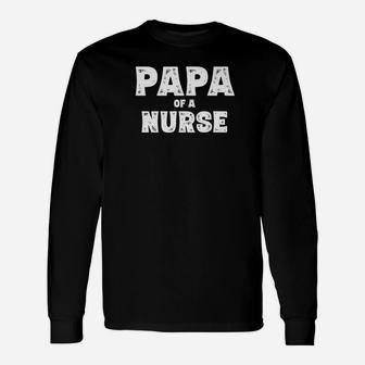 Im A Proud Papa Of A Nurse Dad Grandpa Shirts Long Sleeve T-Shirt - Seseable