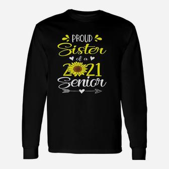 Proud Sister Of A 2021 Senior Sunflower Graduate Long Sleeve T-Shirt - Seseable