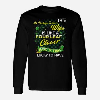 Proud Wife Of This Air Package Driver Is Hard To Find Lucky To Have St Patricks Shamrock Husband Long Sleeve T-Shirt - Seseable