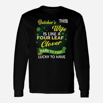 Proud Wife Of This Butcher Is Hard To Find Lucky To Have St Patricks Shamrock Husband Long Sleeve T-Shirt - Seseable