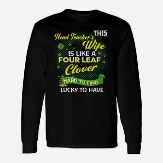 Proud Wife Of This Head Teacher Is Hard To Find Lucky To Have St Patricks Shamrock Husband Long Sleeve T-Shirt - Seseable